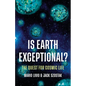 Is Earth Exceptional?: The Quest for Cosmic Life - Hardcover