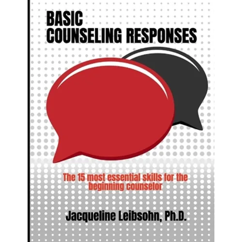 Basic Counseling Responses: The fifteen most essential skills for the beginning counselor - Paperback