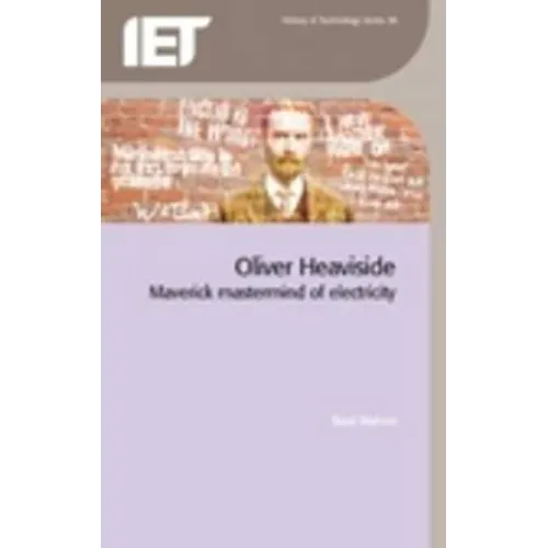 Oliver Heaviside: Maverick MasterMind of Electricity - Paperback