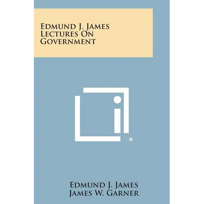 Edmund J. James Lectures on Government - Paperback