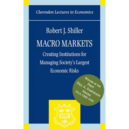 Macro Markets: Creating Institutions for Managing Society's Largest Economic Risks - Paperback