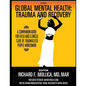 Textbook of Global Mental Health: Trauma and Recovery, A Companion Guide for Field and Clinical Care of Traumatized People Worldwide - Paperback