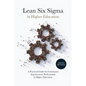 Lean Six SIGMA in Higher Education: A Practical Guide for Continuous Improvement Professionals in Higher Education - Hardcover