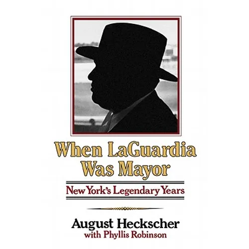 When Laguardia Was Mayor: New York's Legendary Years - Paperback