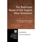The Reformed Roots of the English New Testament - Paperback