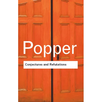 Conjectures and Refutations: The Growth of Scientific Knowledge - Paperback
