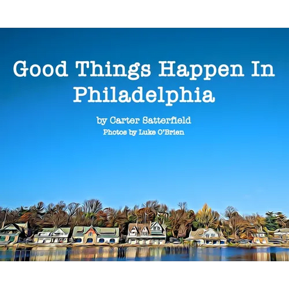 Good Things Happen In Philadelphia - Hardcover