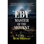 "Eby": Master of the Moment - Paperback