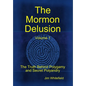 The Mormon Delusion. Volume 1. - Hardcover