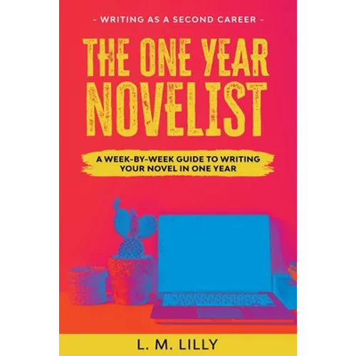 The One-Year Novelist Large Print: A Week-By-Week Guide To Writing Your Novel In One Year - Paperback