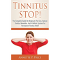 Tinnitus STOP! - The Complete Guide On Ringing In The Ears, Natural Tinnitus Remedies, And A Holistic System For Permanent Tinnitus Relief - Paperback