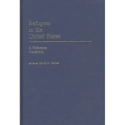 Refugees in the United States: A Reference Handbook - Hardcover