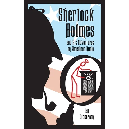 Sherlock Holmes and his Adventures on American Radio (hardback) - Hardcover