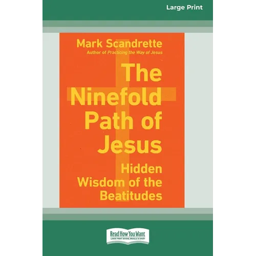 The Ninefold Path of Jesus: Hidden Wisdom of the Beatitudes [Standard Large Print] - Paperback