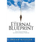 The Eternal Blueprint: Find Your Purpose in God's Eternal Purpose - Paperback
