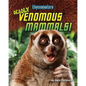 Deadly Venomous Mammals! - Library Binding