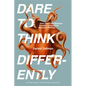 Dare to Think Differently: How Open-Mindedness Creates Exceptional Decision-Making - Hardcover