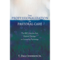 The Professionalization of Pastoral Care: The Sbc's Journey from Pastoral Theology to Counseling Psychology - Paperback