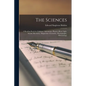 The Sciences: A Reading Book for Children: Astronomy, Physics--heat, Light, Sound, Electricity, Magnetism--chemistry, Physiography, Meteorology - Paperback