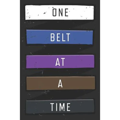 One Belt At A Time: Jiu Jitsu Training Log - Paperback