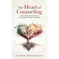 The Heart of Counseling: Discovering and Embracing Your Authentic Self as a Therapist - Hardcover
