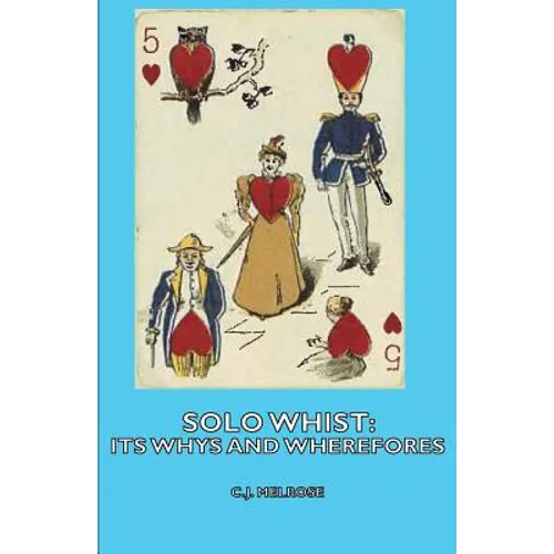 Solo Whist: Its Whys and Wherefores - Paperback