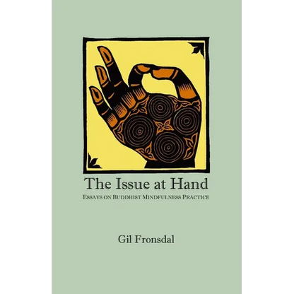 The Issue At Hand: Essays On Buddhist Mindfulness Practice - Paperback