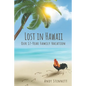 Lost in Hawaii: Our 17-Year Family Vacation - Paperback
