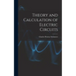 Theory and Calculation of Electric Circuits - Hardcover