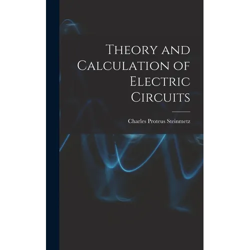 Theory and Calculation of Electric Circuits - Hardcover