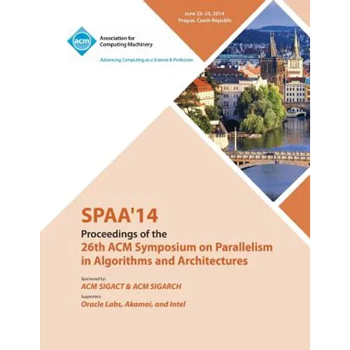 SPAA 14 26th ACM Symposium on Parallelism in Algorithms and Architectures - Paperback