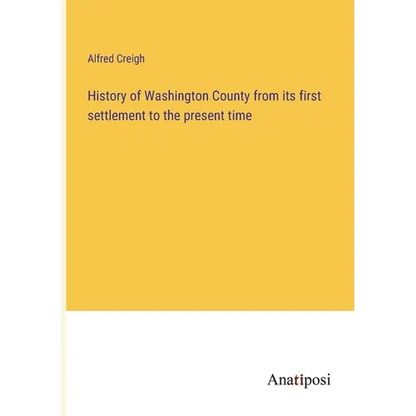 History of Washington County from its first settlement to the present time - Paperback