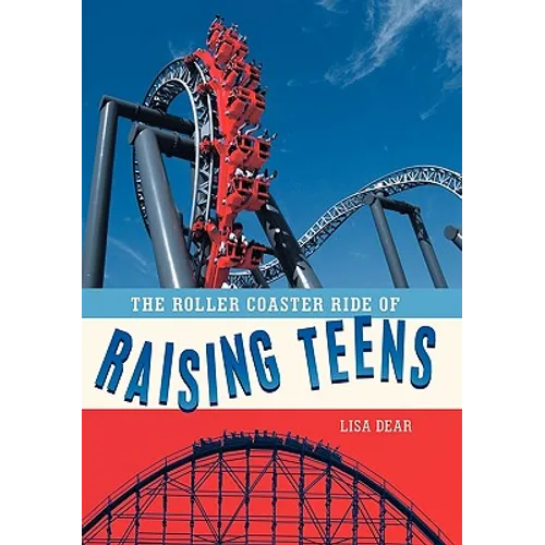 The Roller Coaster Ride of Raising Teens - Paperback