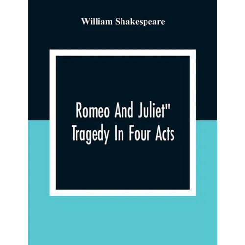 Romeo And Juliet": Tragedy In Four Acts - Paperback