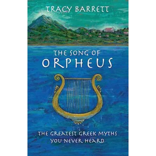 The Song of Orpheus: The Greatest Greek Myths You Never Heard - Paperback