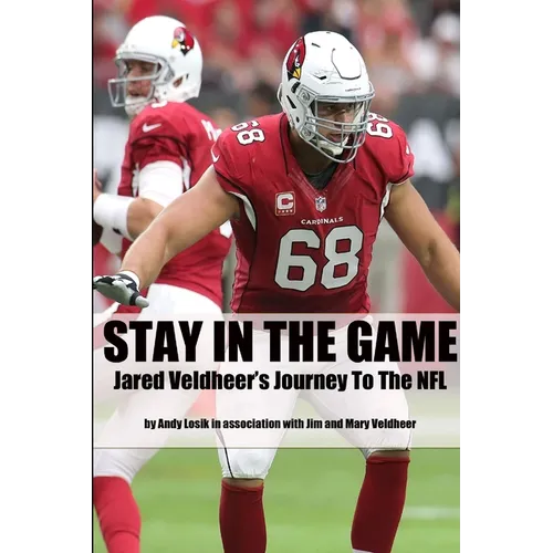 Stay In the Game: Jared Veldheer's Journey to the NFL - Paperback