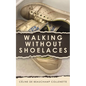 Walking Without Shoelaces - Paperback