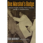 One Marshal's Badge: A Memoir of Fugitive Hunting, Witness Protection, and the U.S. Marshals Service - Hardcover