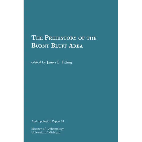 The Prehistory of the Burnt Bluff Area: Volume 34 - Paperback