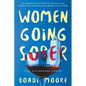 Women Going Sober: An Empowerment Guide for Women Going Alcohol-Free and Embracing Being a Non-Drinker - Paperback