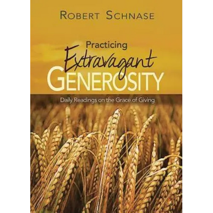 Practicing Extravagant Generosity: Daily Readings on the Grace of Giving - Paperback