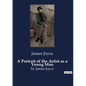 A Portrait of the Artist as a Young Man: by James Joyce - Paperback