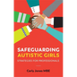 Safeguarding Autistic Girls: Strategies for Professionals - Paperback