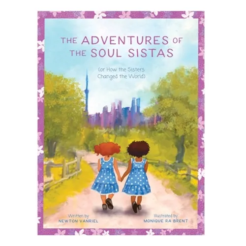 The Adventures of the Soul Sistas: or How the Sisters Changed the World - Hardcover