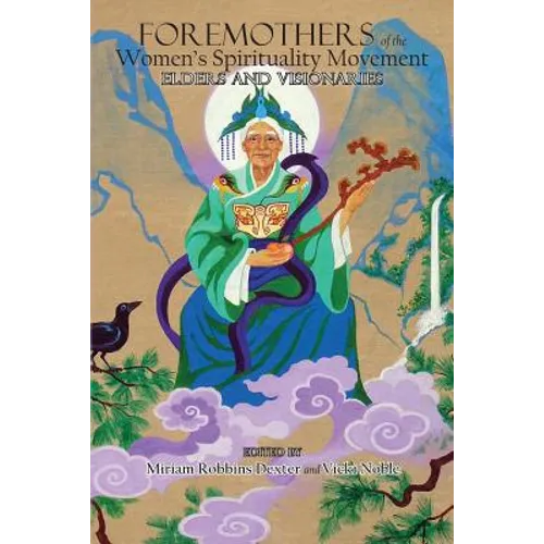 Foremothers of the Women's Spirituality Movement: Elders and Visionaries - Paperback