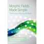 Morphic Fields Made Simple: Find Love, Money & More - Paperback