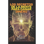 Los Secretos de la Mente Para Ganar Dinero - Paperback