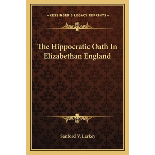 The Hippocratic Oath in Elizabethan England - Paperback