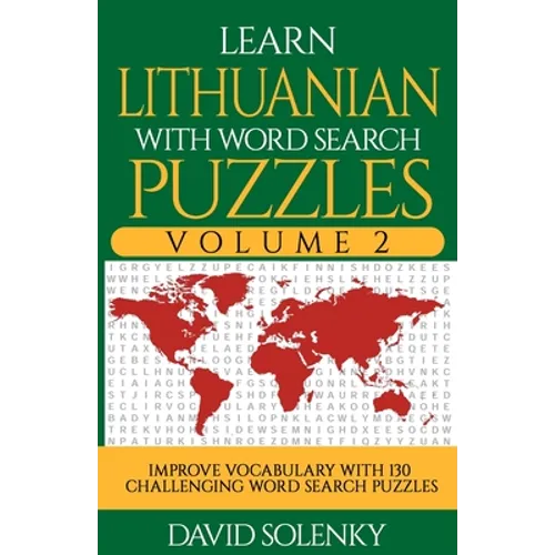 Learn Lithuanian with Word Search Puzzles Volume 2: Learn Lithuanian Language Vocabulary with 130 Challenging Bilingual Word Find Puzzles for All Ages - Paperback