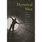 Hysterical Men: The Hidden History of Male Nervous Illness - Hardcover